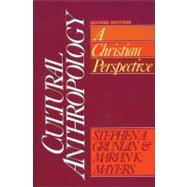 Cultural Anthropology : A Christian Perspective by Dr. Stephen A. Grunlan and Marvin K. Mayers, 9780310363811