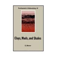 Clays, Muds, and Shales by Weaver, Charles E., 9780444873811