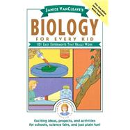 Janice VanCleave's Biology For Every Kid 101 Easy Experiments That Really Work by VanCleave, Janice, 9780471503811