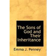 The Sons of God and Their Inheritance by Penney, Emma J., 9780554693811