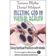 Meeting God in Virtual Reality by Blythe, Teresa; Wolpert, Daniel, 9780687043811