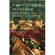 What in God's Name Are You Eating? by Francis, Andrew, 9780718893811