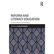 Reform and Literacy Education: History, Effects, and Advocacy by Hochstetler; Sarah, 9780815363811