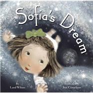 Sofia's Dream by Wilson, Land ; Cornelison, Sue, 9780982993811