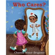Who Cares? by Minor-Brigance, Chanda; Stoyanova, Mariya, 9781098343811