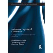 Institutional Legacies of Communism: Change and Continuities in Minority Protection by Cordell; Karl, 9781138933811