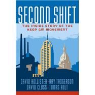 Second Shift: The Inside Story of the Keep GM Movement by Hollister, David; Tadgerson, Ray; Closs, David; Hult, G. Tomas M., 9781259643811