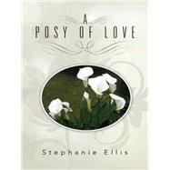 A Posy of Love by Ellis, Stephanie, 9781482843811