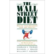 The Wall Street Diet Making Your Business Lean and Healthy by Poirier, Charles C.; Bauer, Michael J.; Houser, William F., 9781576753811
