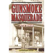 Gunsmoke Masquerade by Dawson, Peter, 9781629143811
