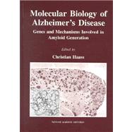 Molecular Biology of Alzheimer's Disease: Genes and Mechanisms Involved in Amyloid Generation by Haass; Christian, 9789057023811