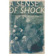 ASense of Shock The Impact of Impressionism on Modern British and Irish Writing by Parkes, Adam, 9780195383812