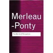 The World of Perception by Merleau-Ponty,Maurice, 9780415773812