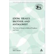 Edom, Israel's Brother and Antagonist The Role of Edom in Biblical Prophecy and Story by Dicou, Bert, 9780567483812