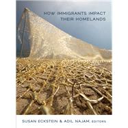 How Immigrants Impact Their Homelands by Eckstein, Susan Eva; Najam, Adil, 9780822353812
