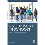 Group Work in Schools: 2nd Edition by Erford; Bradley T., 9781138853812