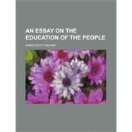 An Essay on the Education of the People by Walker, James Scott, 9781154523812