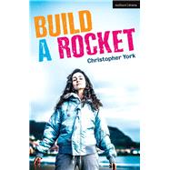 Build a Rocket by York, Christopher; Manteghi, Serena (CON); Robinson, Paul (DRT), 9781350093812