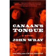 Canaan's Tongue by WRAY, JOHN, 9781400033812