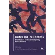 Politics and the Emotions The Affective Turn in Contemporary Political Studies by Hoggett, Paul; Thompson, Simon, 9781441173812