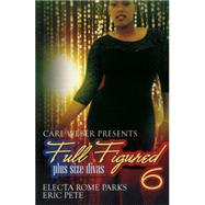 Carl Weber Presents: Full Figured 6 by Parks, Electa Rome; Pete, Eric, 9781601623812