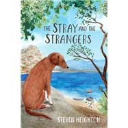 The Stray and the Strangers by Heighton, Steven; Iwai, Melissa, 9781773063812