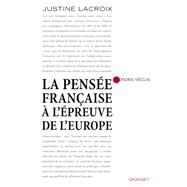la pense franaise  l'preuve de l'europe by Justine Lacroix, 9782246733812