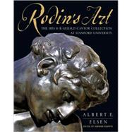 Rodin's Art The Rodin Collection of Iris & B. Gerald Cantor Center of Visual Arts at Stanford University by Elsen, Albert E.; Jamison, Rosalyn Frankel; Barryte, Bernard; Wing, Frank, 9780195133813