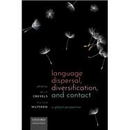 Language Dispersal, Diversification, and Contact by Crevels, Mily; Muysken, Pieter, 9780198723813