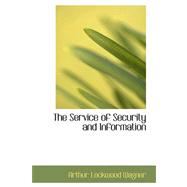 The Service of Security and Information by Wagner, Arthur Lockwood, 9780559313813