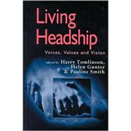 Living Headship : Voices, Values and Vision by Harry Tomlinson, 9780761963813