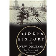 Hidden History of New Orleans by Starrett, Ryan; Smith, Katy Simpson, 9781467143813