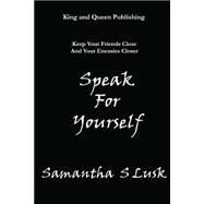 Speak for Yourself by Lusk, Samantha S.; Rucker, Tiffany L., 9781501003813