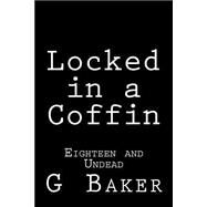 Locked in a Coffin by Baker, G. M., 9781505993813