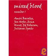 Mixed Blood: Number 1 by Rambsy, Howard, II; Baraka, Imamu Amiri; Hofer, Jen; Hunt, Erica; Roberson, Ed; Spahr, Juliana, 9781564783813