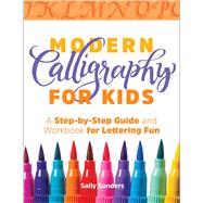 Modern Calligraphy for Kids by Sanders, Sally, 9781641523813