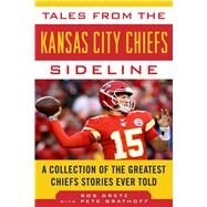 Tales from the Kansas City Chiefs Sideline by Gretz, Bob; Grathoff, Peter, 9781683583813
