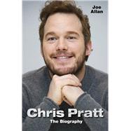 Chris Pratt The Biography by Allan, Joe, 9781784183813