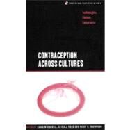 Contraception across Cultures Technologies, Choices, Constraints by Russell, Andrew; Sobo, Elisa; Thompson, Mary, 9781859733813