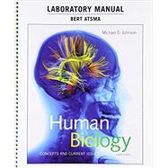 Laboratory Manual for Human Biology Concepts and Current Issues by Johnson, Michael D.; Atsma, Bert, 9780134283814