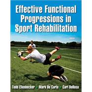 Effective Functional Progressions in Sport Rehabilitation by Ellenbecker, Todd; Decarlo, Mark; Derosa, Carl, 9780736063814
