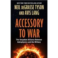 Accessory to War by Tyson, Neil deGrasse, 9781432863814