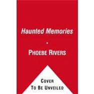 Haunted Memories by Rivers, Phoebe, 9781442453814