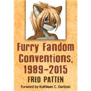Furry Fandom Conventions, 1989-2015 by Patten, Fred; Gerbasi, Kathleen C., 9781476663814