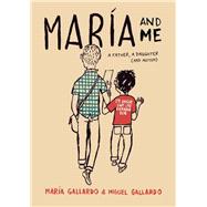 Maria and Me by Gallardo, Maria; Gallardo, Miguel, 9781785923814