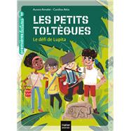 Les petits toltques - Le dfi de Lupita CP/CE1 6/7 ans by Aurore Aimelet, 9782401073814
