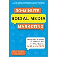 30-Minute Social Media Marketing: Step-by-step Techniques to Spread the Word About Your Business by Gunelius, Susan, 9780071743815