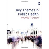 Key Themes in Public Health by Thurston; Miranda, 9780415673815