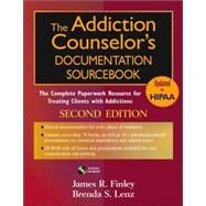 The Addiction Counselor's Documentation Sourcebook The Complete Paperwork Resource for Treating Clients with Addictions by Finley, James R.; Lenz, Brenda S., 9780471703815