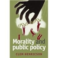 Morality and Public Policy by Henricson, Clem, 9781447323815